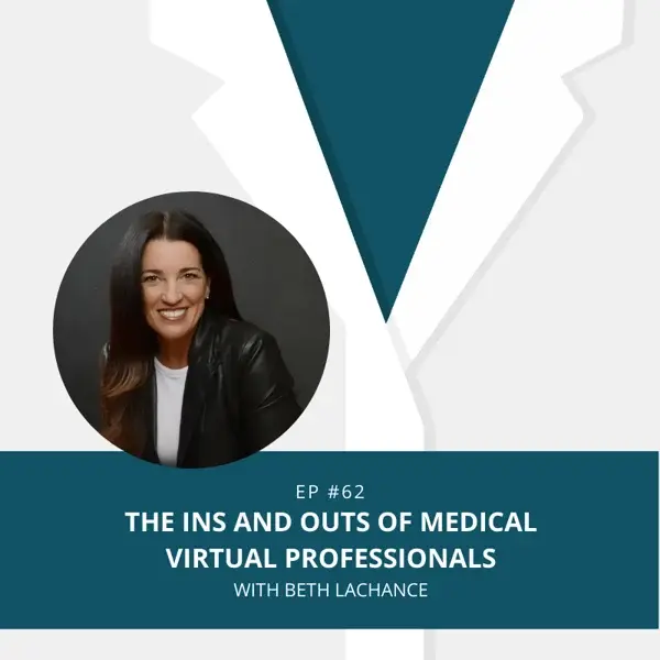 The Ins and Outs of Medical Virtual Professionals with Beth Lachance