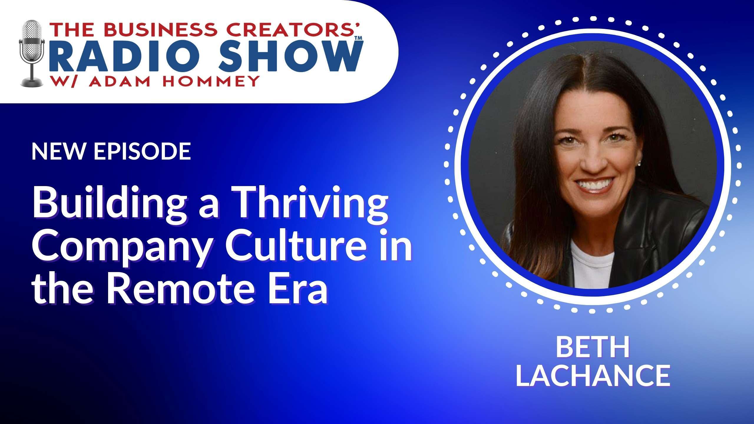 Building a Thriving Company Culture in the Remote Era